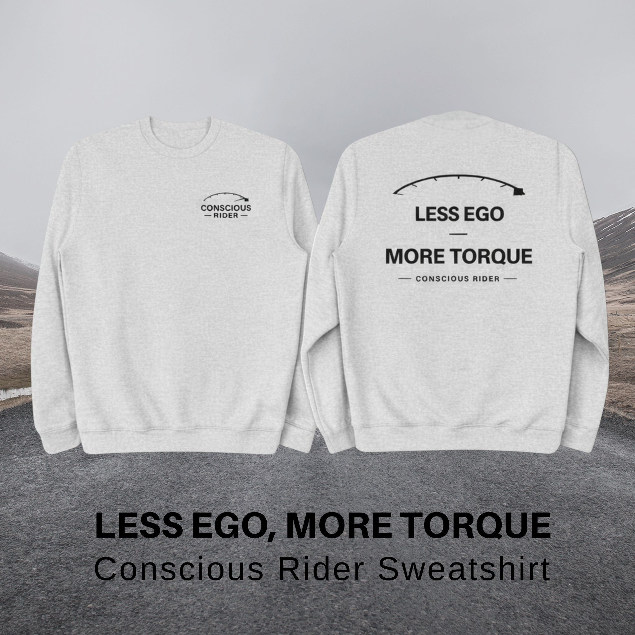 “Black motorcycle crewneck sweatshirt with Conscious Rider front logo and ‘Less Ego More Torque’ graphic on the back, worn by a man on a mountain road.”

