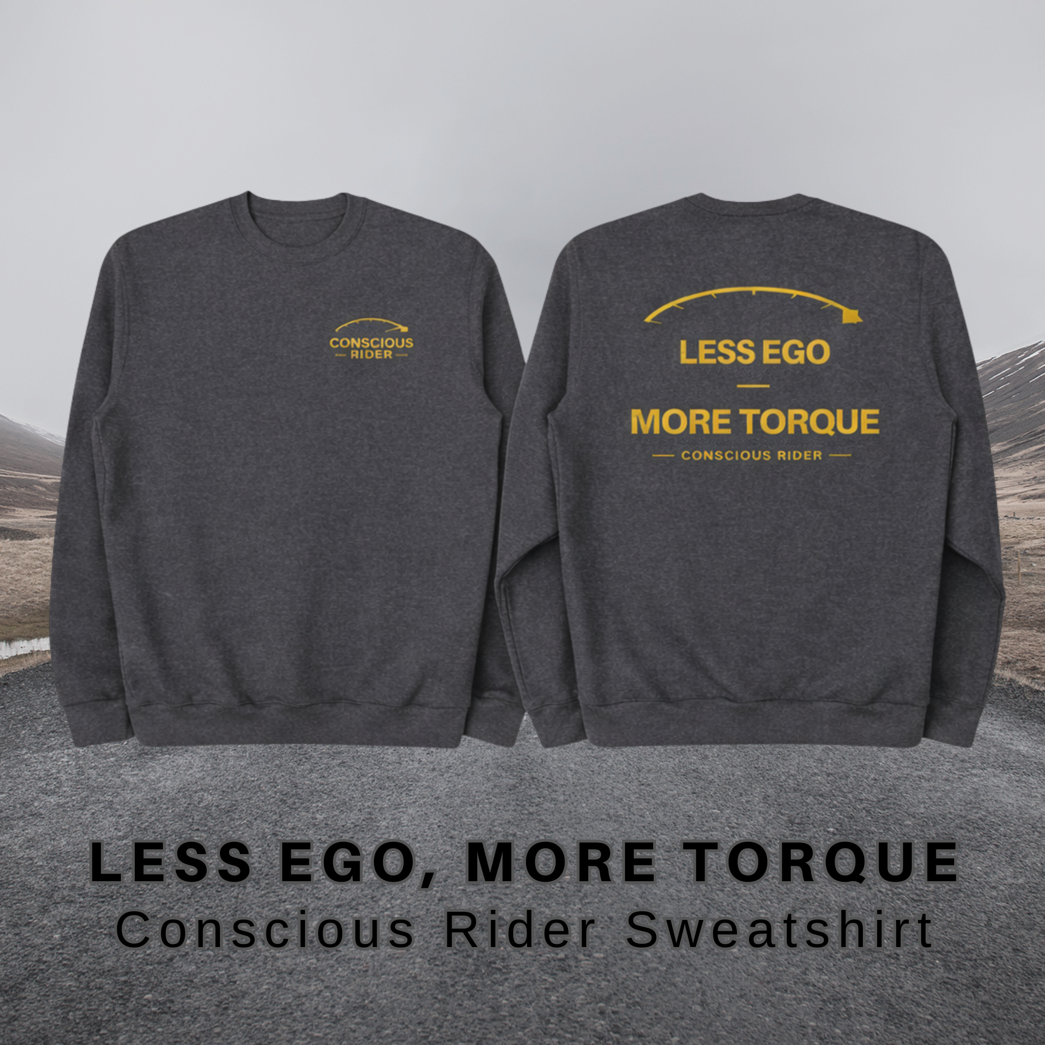 “Black motorcycle crewneck sweatshirt with Conscious Rider front logo and ‘Less Ego More Torque’ graphic on the back, worn by a man on a mountain road.”
